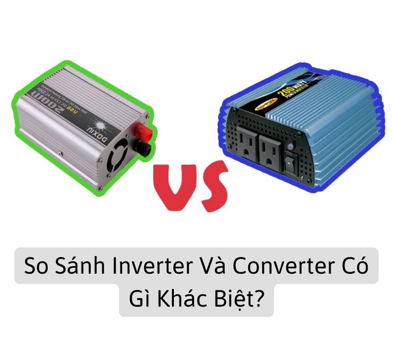 So sánh Inverter và Converter